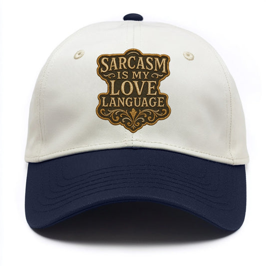 Sarcasm Is My Love Language  - Two Tone Cap - Navy
