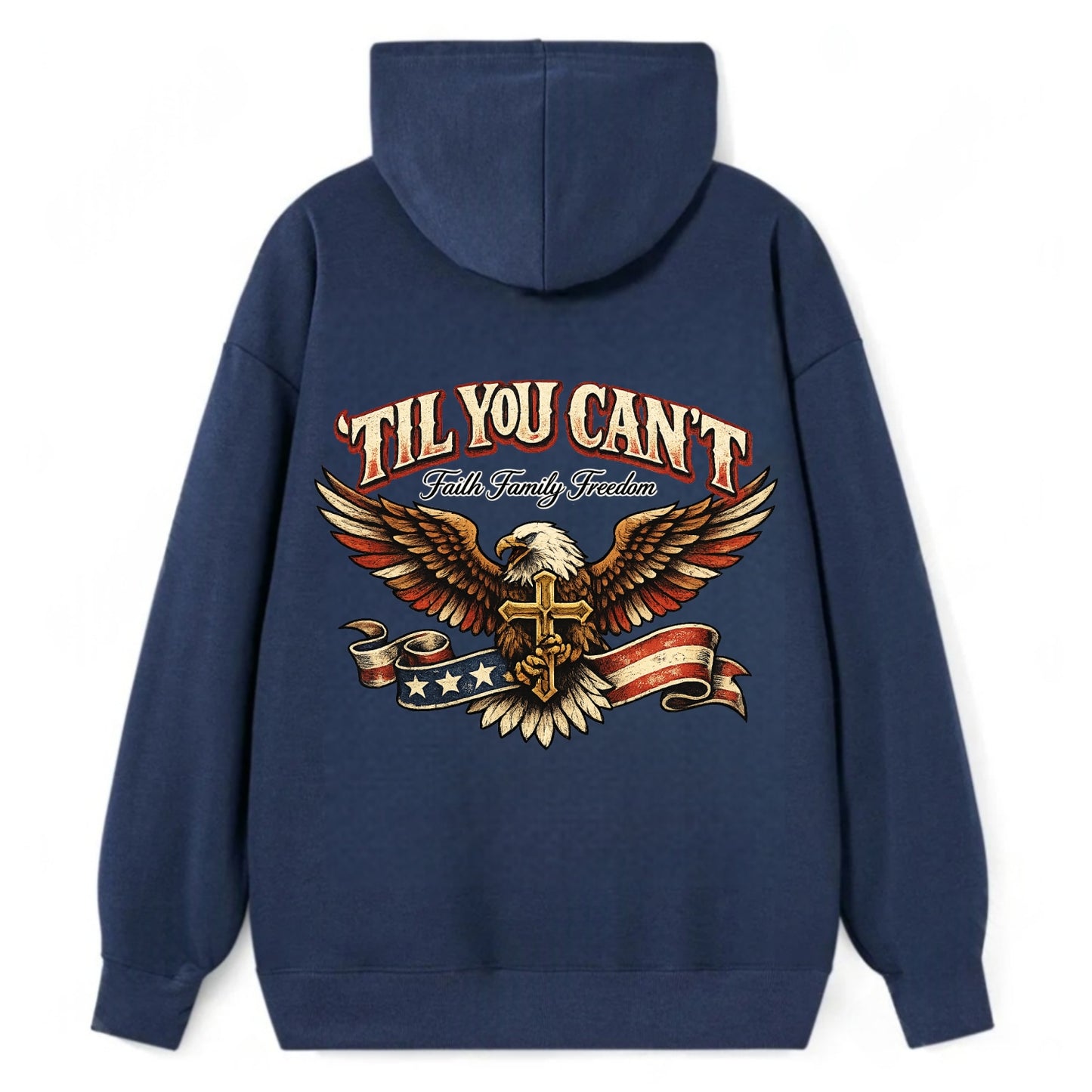 Til You Cant - Eagle Faith Freedom - Classic Pullover Hoodie - Navy