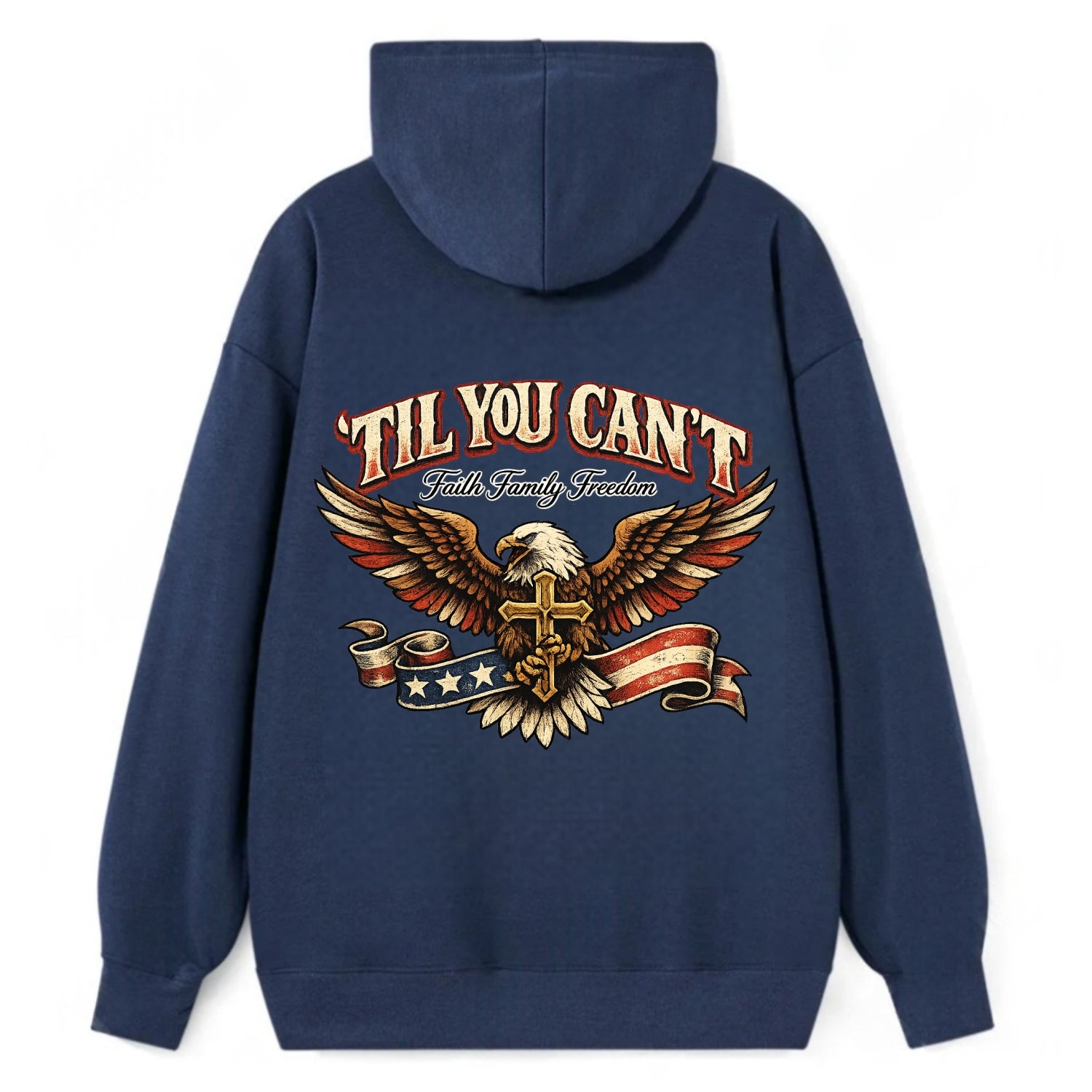 Til You Cant - Eagle Faith Freedom - Classic Pullover Hoodie - Navy