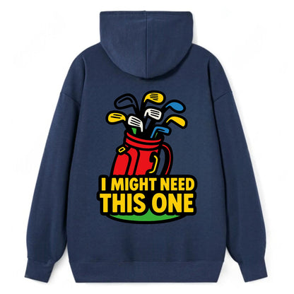 Golf bag overflowing with too many clubs - "I Might Need This One" - gear - Classic Pullover Hoodie - Navy