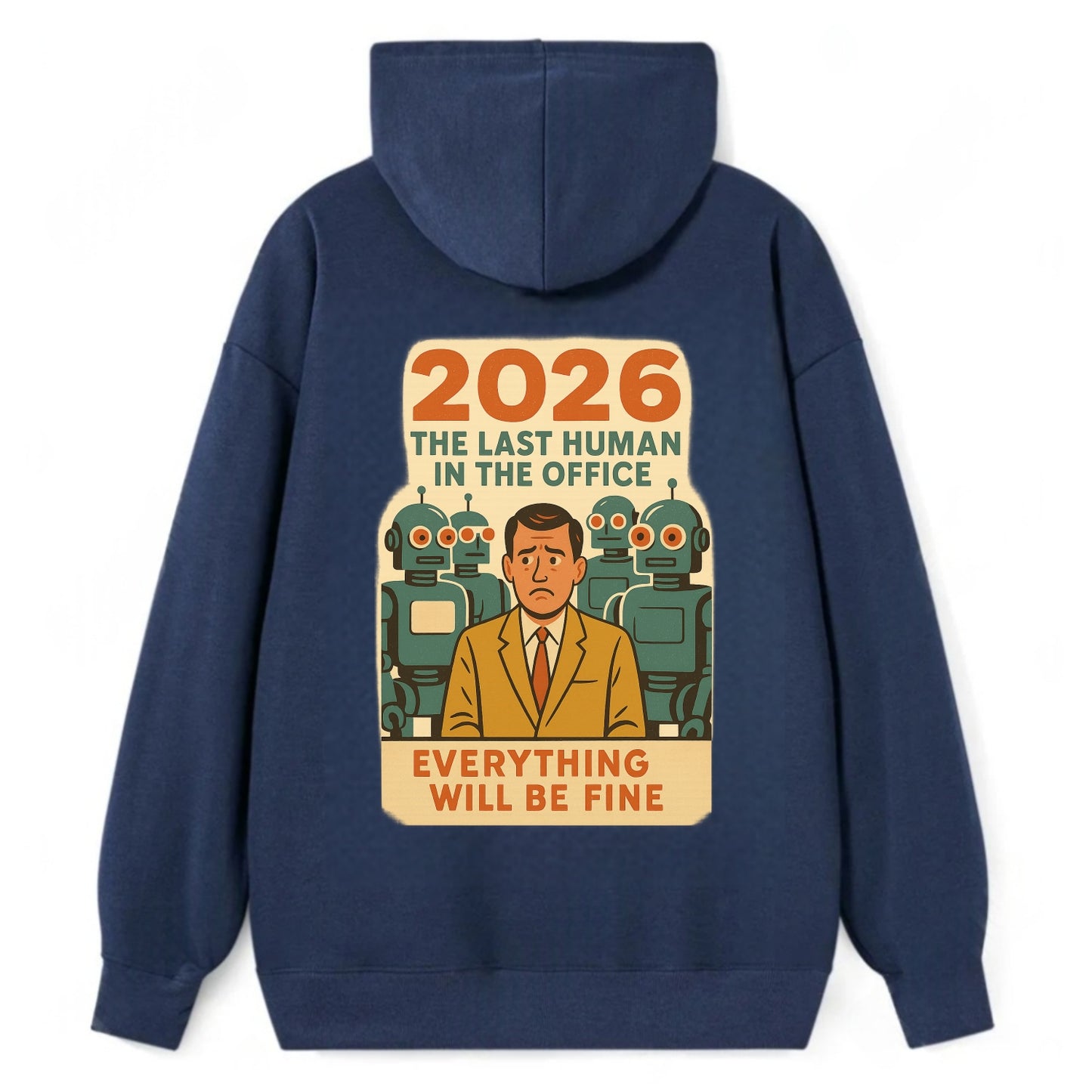 Single human worker surrounded by robot coworkers - "The last human in - Classic Pullover Hoodie - Navy