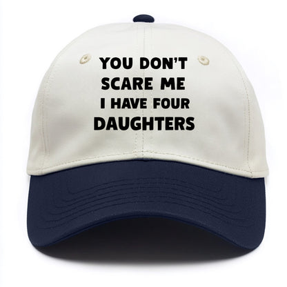 You Don't Scare Me I Have Four Daughters - Two Tone Cap - Navy