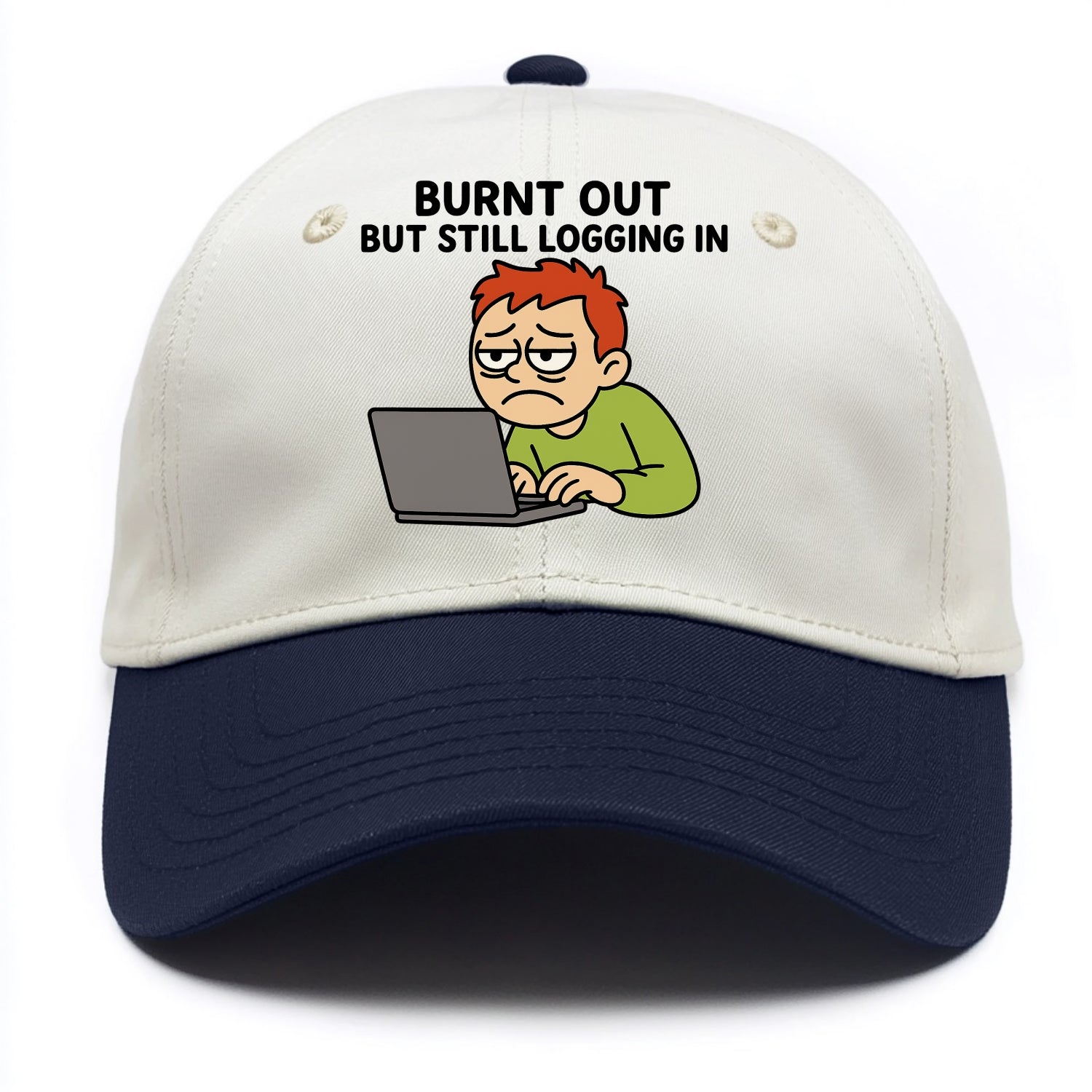 Burnt out person still typing - "Burnt out but still logging in" - hustle culture - Two Tone Cap - Navy