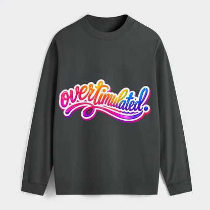 Overstimulated - Classic Long Sleeve Shirt