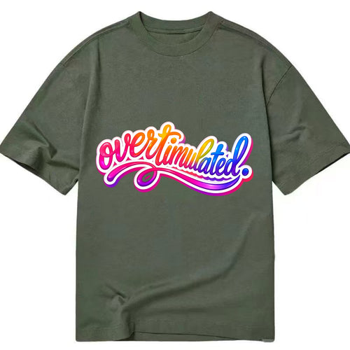 Overstimulated - Classic T-shirt