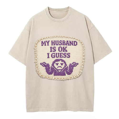 MY HUSBAND IS OK I GUESS - purple ok shrug - purple - mediocre husband - Vintage T-shirt