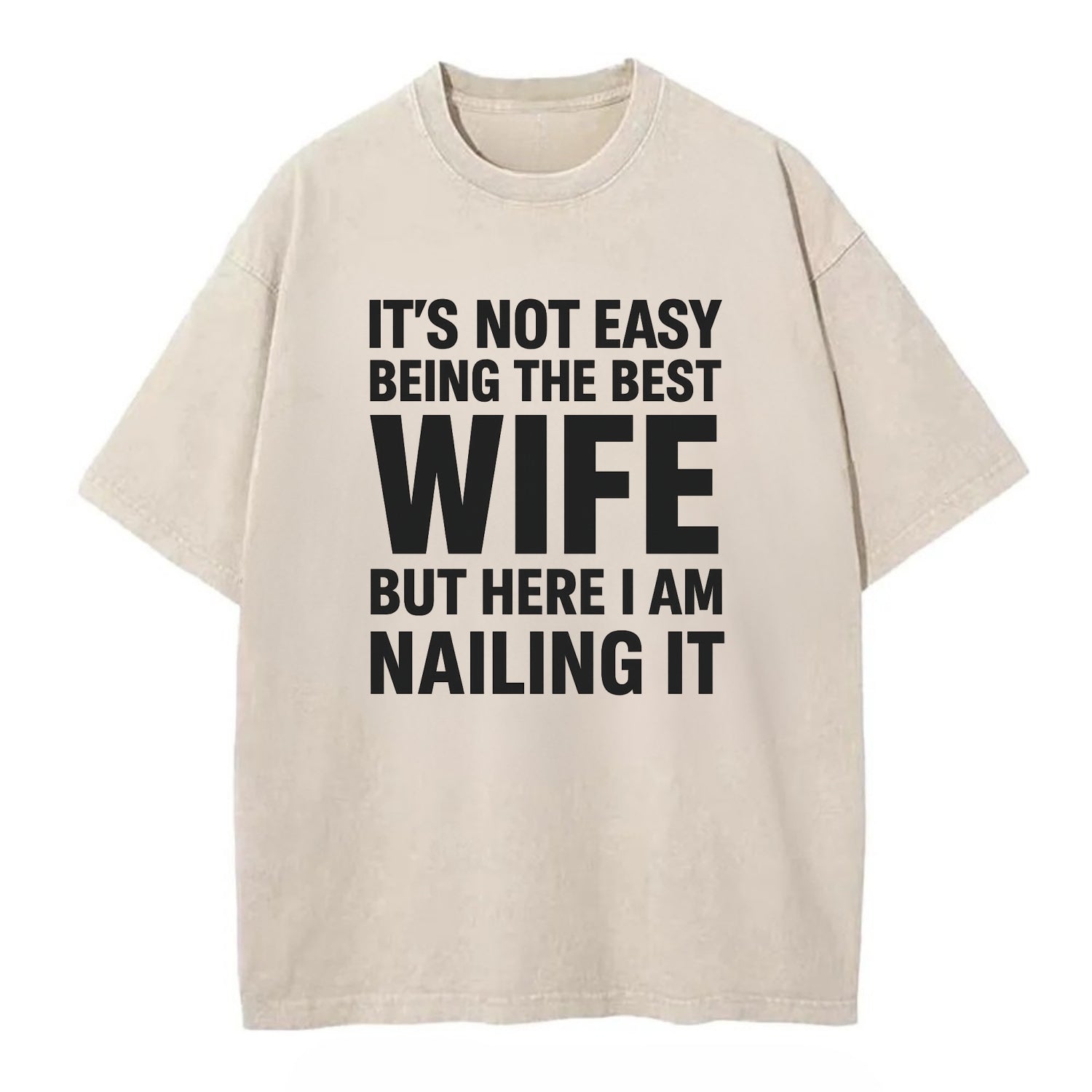 It's not easy being the best WIFE ever, but here I am nailing it - Vintage T-shirt - Off White