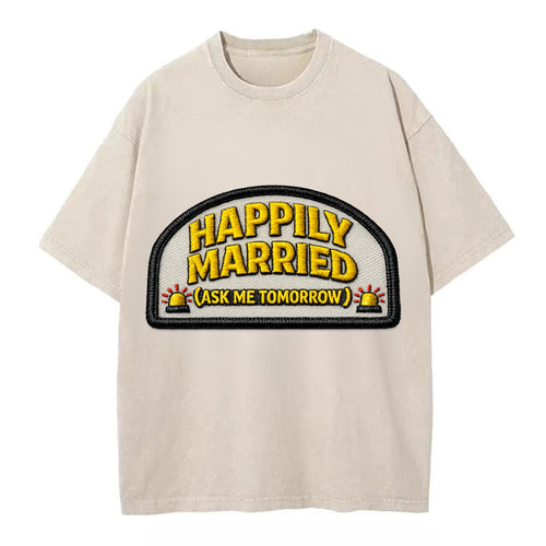 HAPPILY MARRIED - yellow ask tomorrow - yellow - marital flux - Vintage T-shirt
