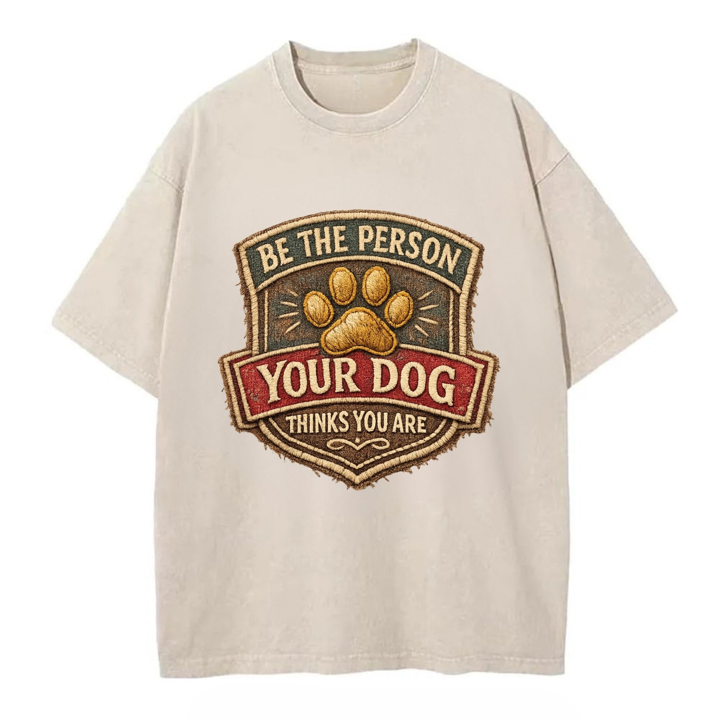 BE THE PERSON YOUR DOG THINKS YOU ARE - inspirational with paw in gold , dog - Vintage T-shirt - Off White