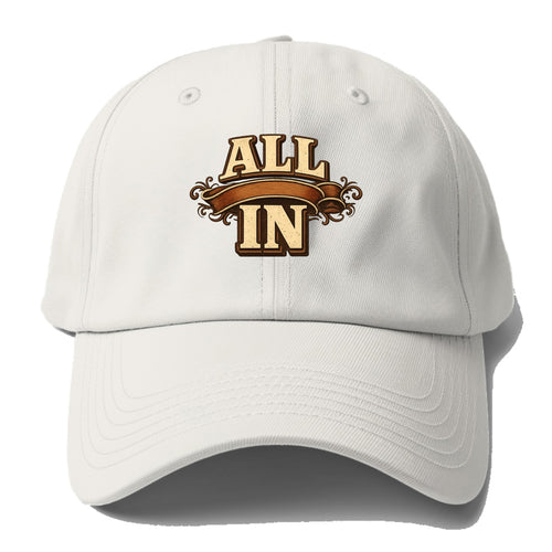 Bold typography design - ALL IN - complete commitment, no holding back - Baseball Cap