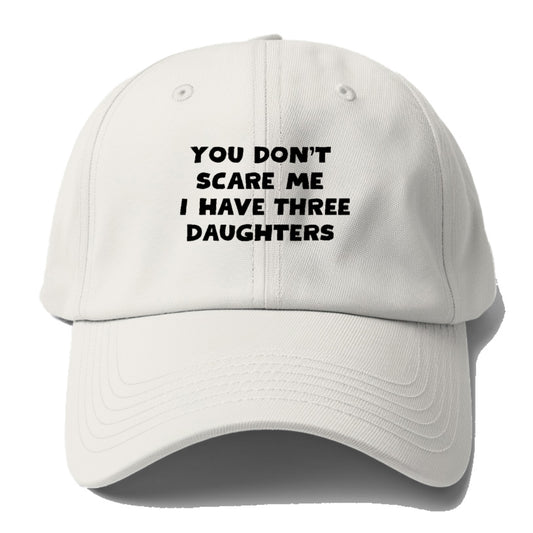 You Don't Scare Me I Have Three Daughters - Baseball Cap For Big Heads - Off White