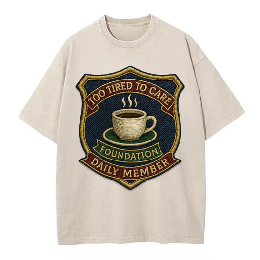 Crest with coffee cup - "Too Tired To Care Foundation - Daily Member" - exhausted - Vintage T-shirt - Off White