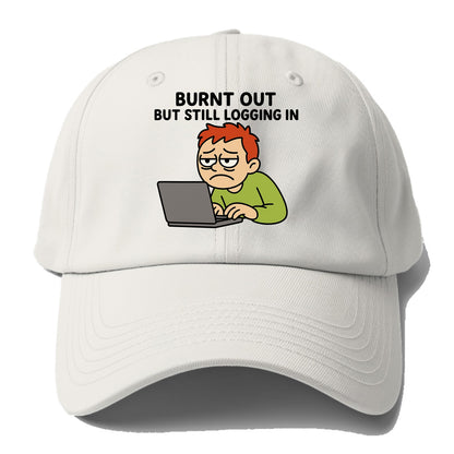 Burnt out person still typing - "Burnt out but still logging in" - - Baseball Cap For Big Heads - Off White