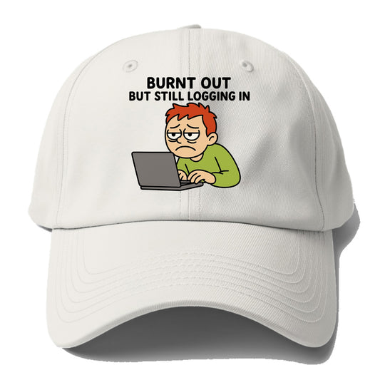 Burnt out person still typing - "Burnt out but still logging in" - - Baseball Cap For Big Heads - Off White