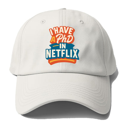 I Have A PhD In Netflix - Baseball Cap - Off White