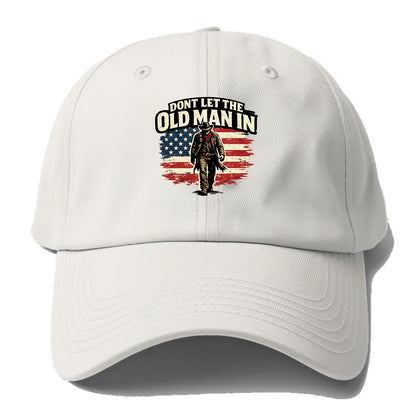 Dont Let The Old Man In - Baseball Cap - Off White