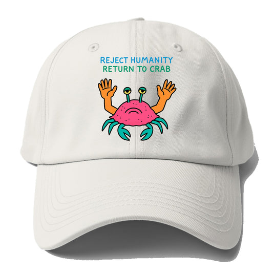 REJECT HUMANITY RETURN TO CRAB | Crab with human hands - Baseball Cap - Off White