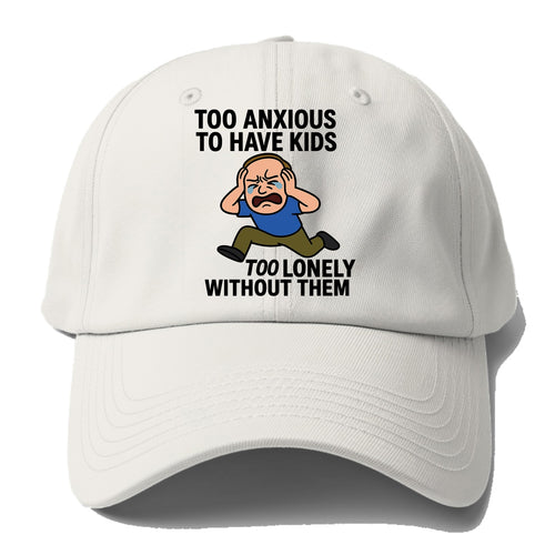Person paralyzed between two fears - Too anxious to have kids, too - Baseball Cap For Big Heads