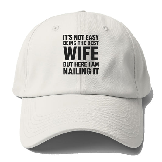 It's not easy being the best WIFE ever, but here I am nailing it - Baseball Cap For Big Heads - Off White