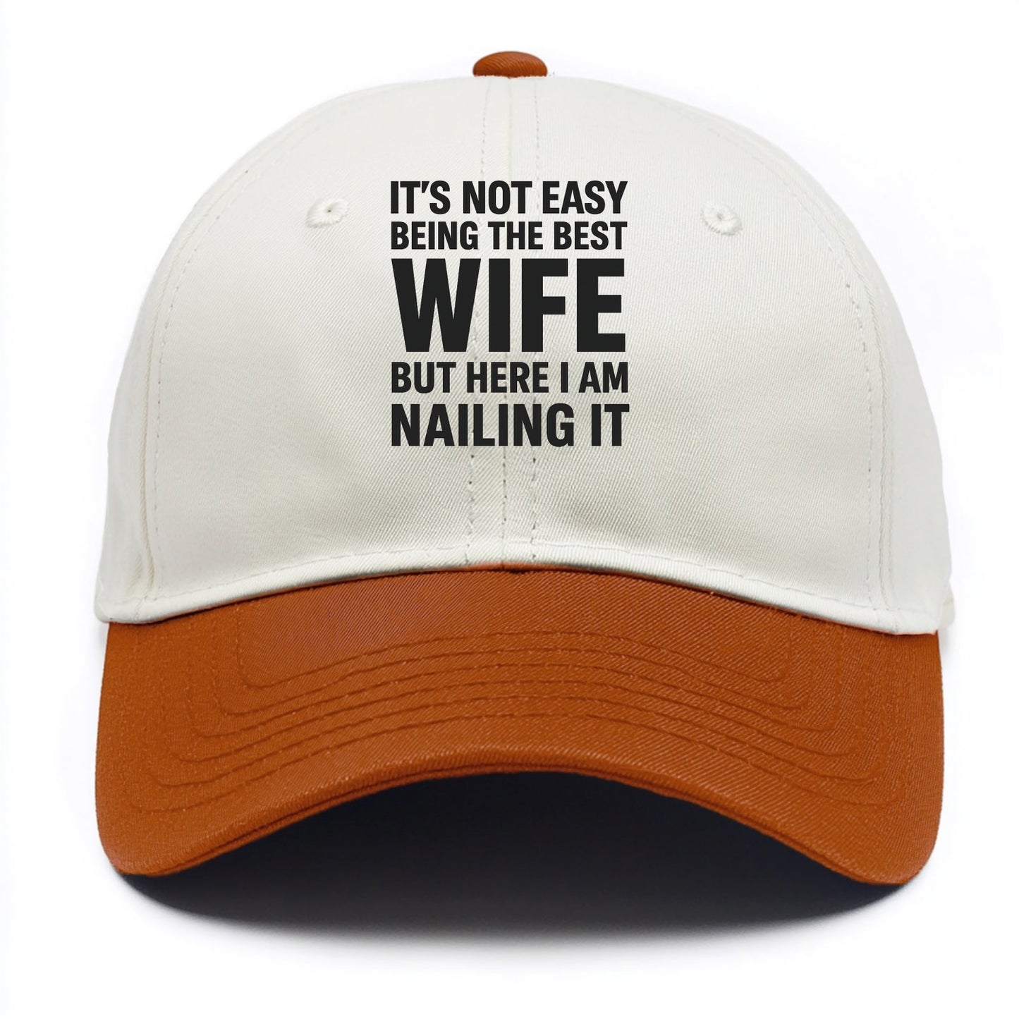 It's not easy being the best WIFE ever, but here I am nailing it - Two Tone Cap - Orange