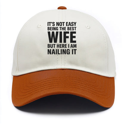 It's not easy being the best WIFE ever, but here I am nailing it - Two Tone Cap - Orange