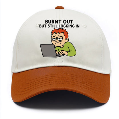 Burnt out person still typing - "Burnt out but still logging in" - hustle culture - Two Tone Cap - Orange