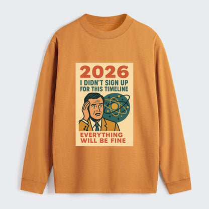 Person in wrong timeline - "I didn't sign up for this timeline" - - Classic Long Sleeve Shirt - Orange