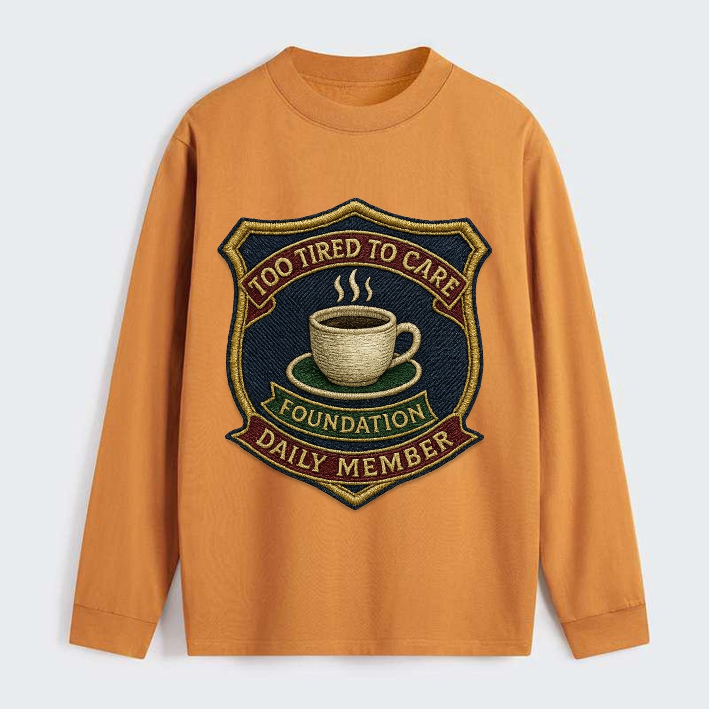 Crest with coffee cup - "Too Tired To Care Foundation - Daily Member" - - Classic Long Sleeve Shirt - Orange