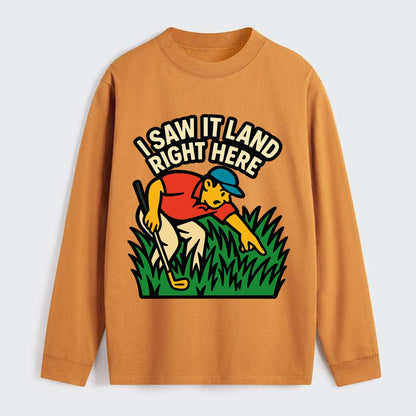 Golfer searching in deep rough - "I Saw It Land Right Here" - lost ball - Classic Long Sleeve Shirt - Orange
