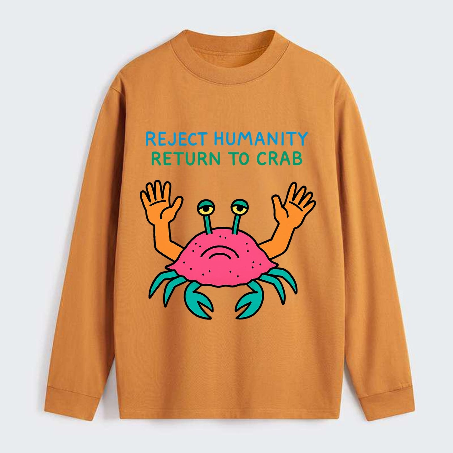 REJECT HUMANITY RETURN TO CRAB | Crab with human hands - Classic Long Sleeve Shirt - Orange