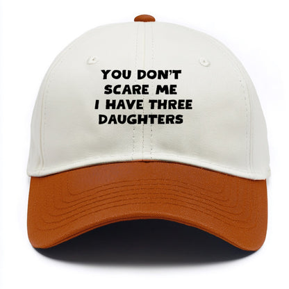 You Don't Scare Me I Have Three Daughters - Two Tone Cap - Orange