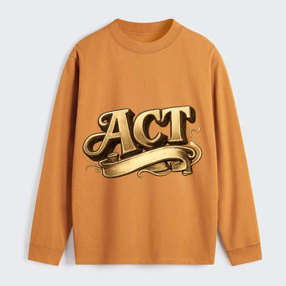 Bold typography design - "ACT" - take action, do something - Classic Long Sleeve Shirt - Orange
