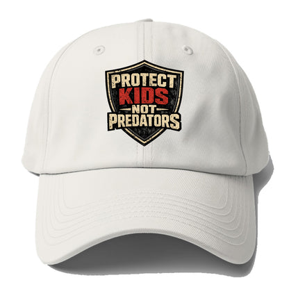 Protect Kids Not Predators - Baseball Cap