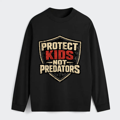 Protect Kids Not Predators - Classic Long Sleeve Shirt