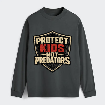 Protect Kids Not Predators - Classic Long Sleeve Shirt
