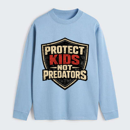 Protect Kids Not Predators - Classic Long Sleeve Shirt