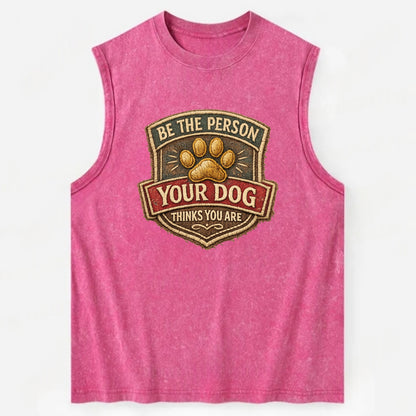BE THE PERSON YOUR DOG THINKS YOU ARE - inspirational with paw in gold , dog - Vintage Washed Tank - Pink