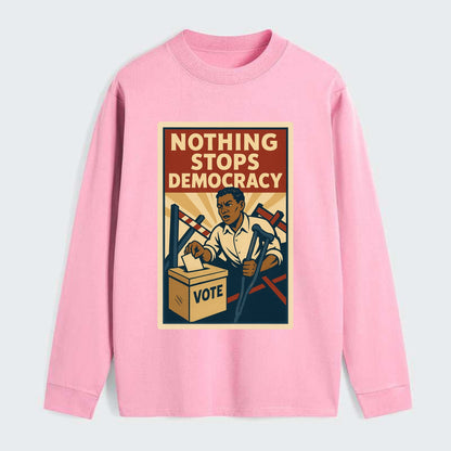 Person voting despite obstacles - "Nothing Stops Democracy" - voter - Classic Long Sleeve Shirt - Pink
