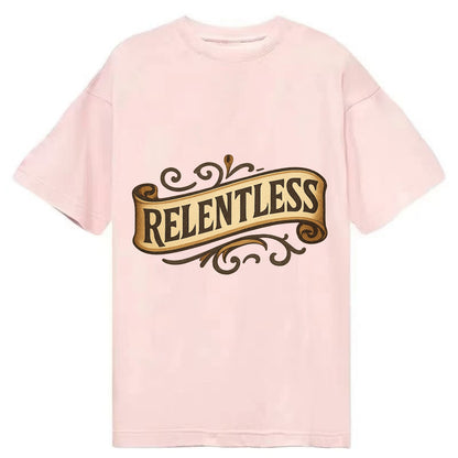 Bold typography design - "RELENTLESS" - never giving up, persistent pursuit - Classic T-shirt - Pink