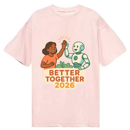 Human and AI robot high-fiving as collaborative partners - "Better Together 2026" - Classic T-shirt - Pink