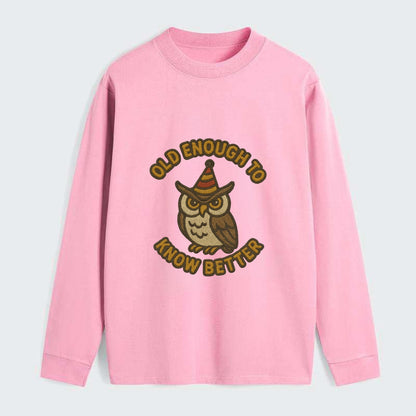 Old Enough To Know Better  - Classic Long Sleeve Shirt - Pink