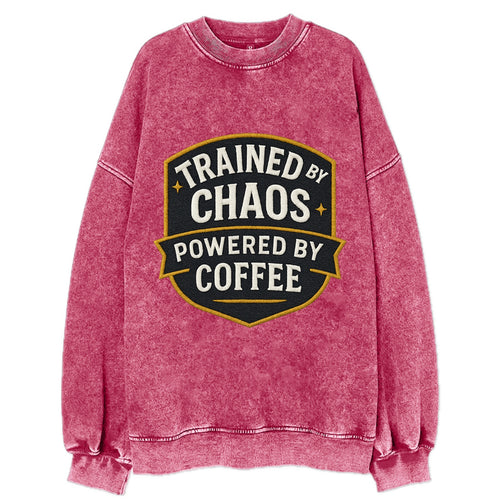 Trained by chaos, powered by coffee - Vintage Sweatshirt