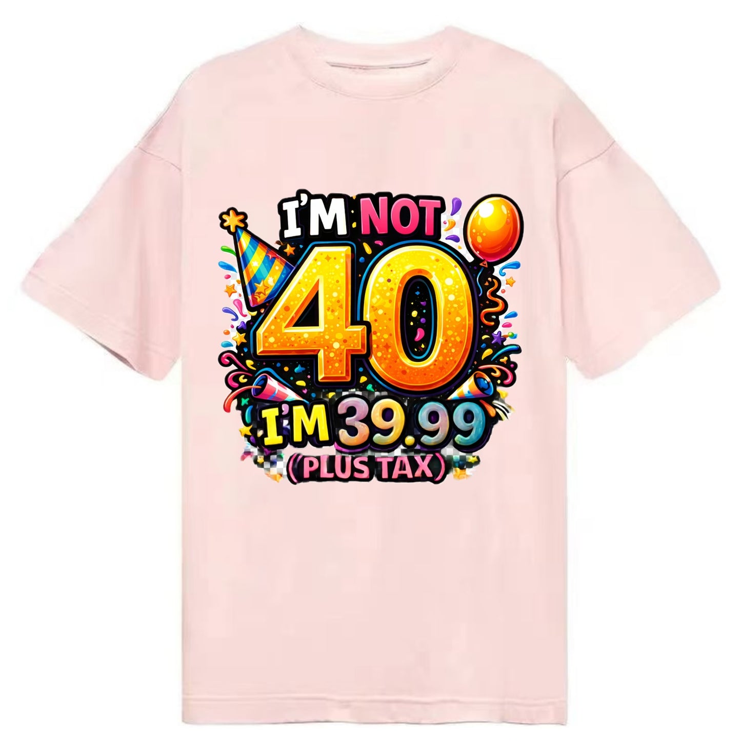 Not 40 Plus Tax - Classic T-shirt - Pink