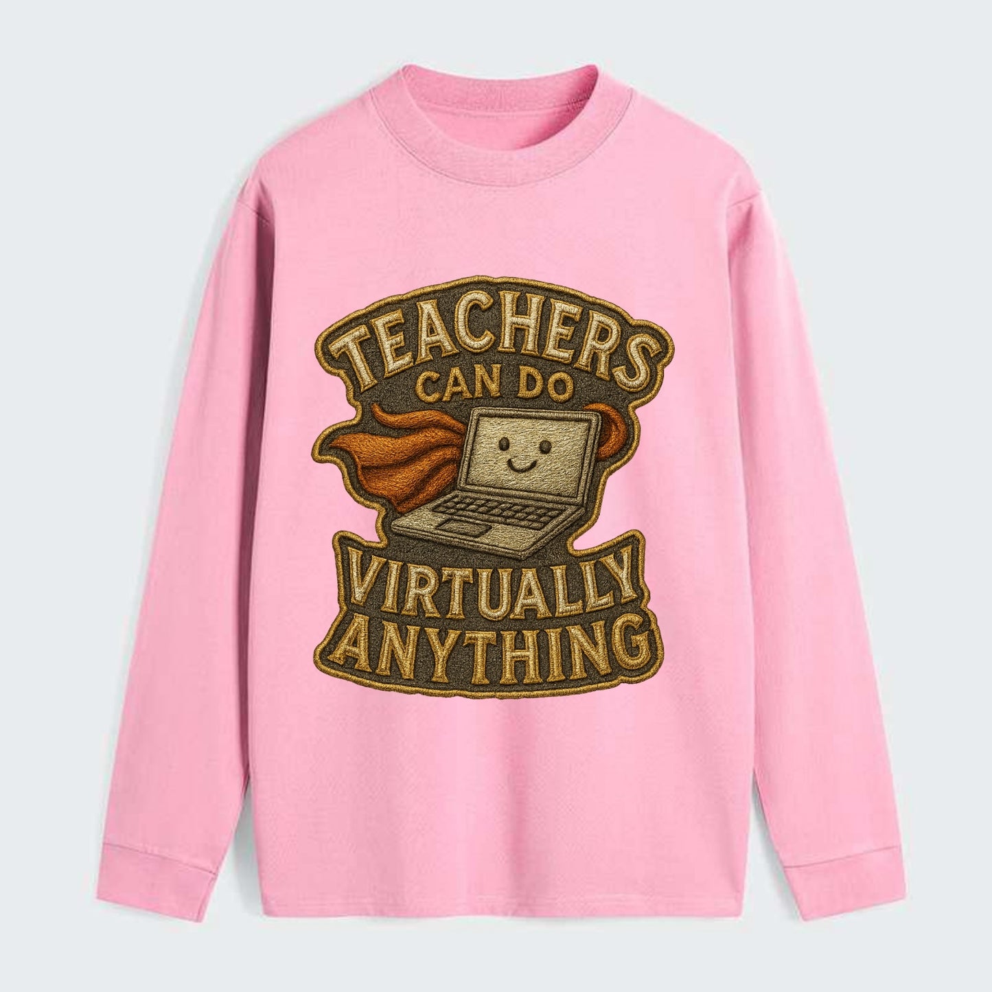 Teachers Can Do Virtually Anything  - Classic Long Sleeve Shirt - Pink