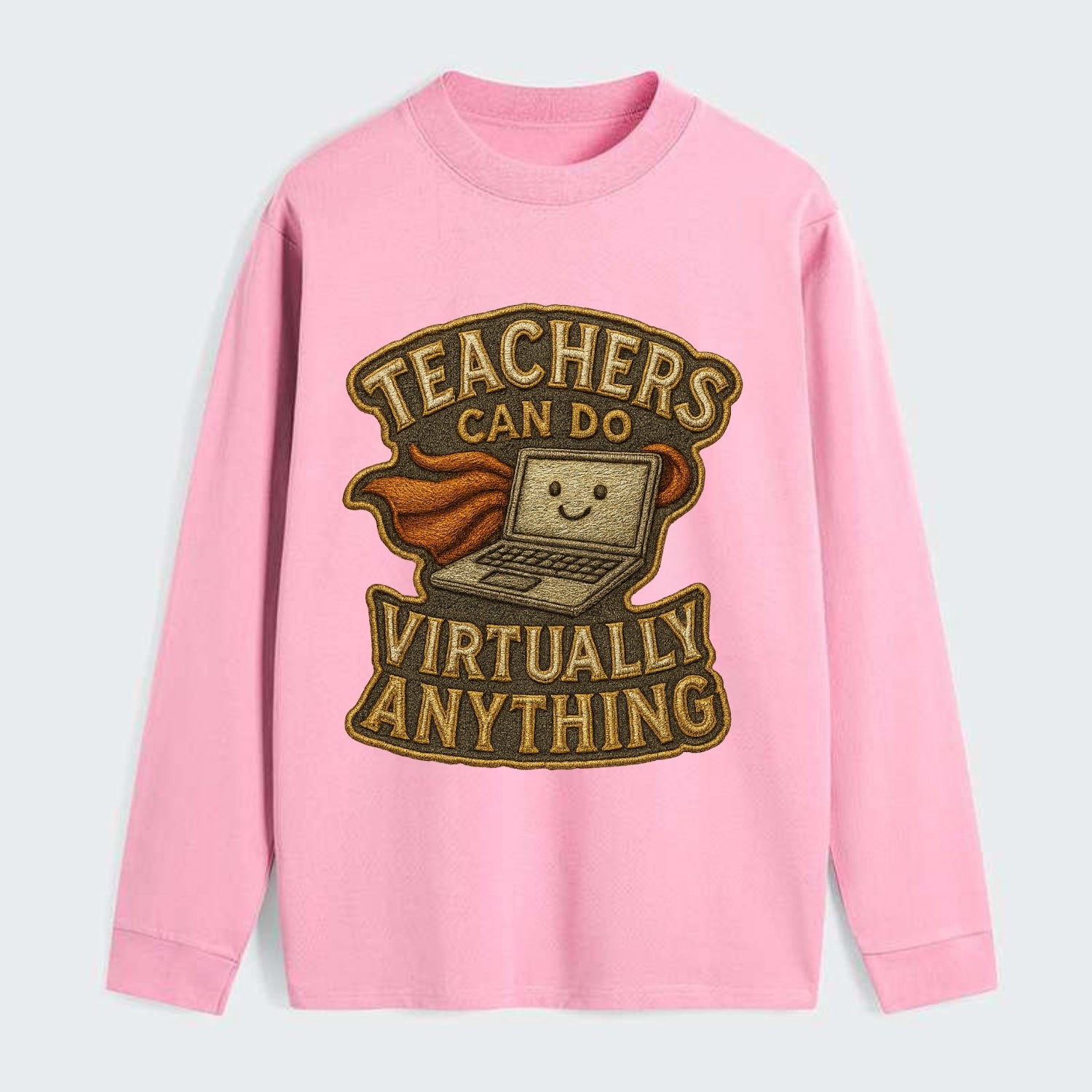 Teachers Can Do Virtually Anything  - Classic Long Sleeve Shirt - Pink