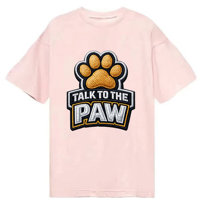 TALK TO THE PAW - raised paw in tan , sassy pet - Classic T-shirt - Pink