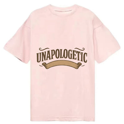 Bold typography design - "UNAPOLOGETIC" - no regrets, owning it - Classic T-shirt - Pink