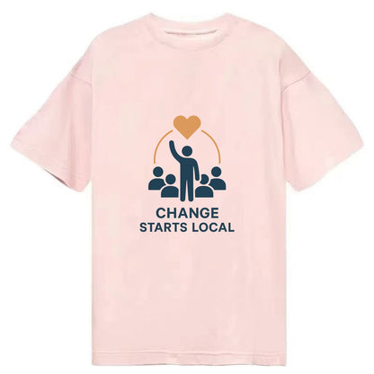 Community organizer bringing neighbors together - "Change Starts Local" - - Classic T-shirt - Pink