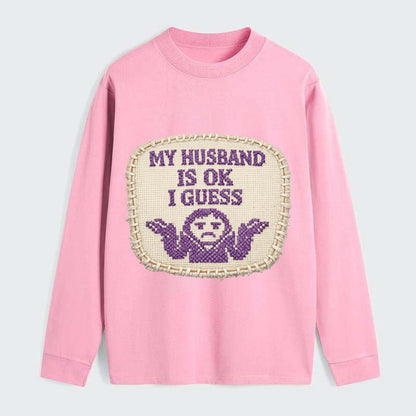 MY HUSBAND IS OK I GUESS - purple ok shrug - purple - mediocre husband - Classic Long Sleeve Shirt - Pink