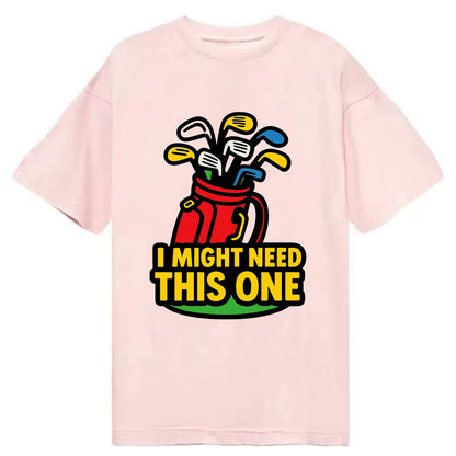 Golf bag overflowing with too many clubs - "I Might Need This One" - gear - Classic T-shirt - Pink